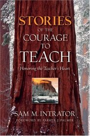 Stories of the Courage to Teach: Honoring the Teacher's Heart, paperback reprint