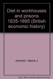 DIET IN WORKHOUSES PRISONS (British economic history)