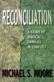 Reconciliation: A Study of Biblical Families in Conflict