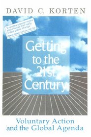 Getting to the 21st Century: Voluntary Action and the Global Agenda (Kumarian Press Library of Management for Development)