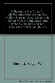 Millennium Star Atlas: An All-Sky Atlas Comprising One Million Stars to Visual Magnitude Eleven from the Hipparcos and Tycho Catalogues and Ten Thousand Nonstellar Objects