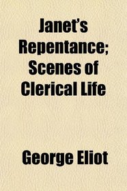 Janet's Repentance; Scenes of Clerical Life