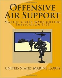 Offensive Air Support: Marine Corps Warfighting Publication 3-23