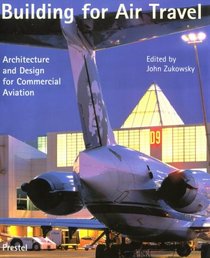Building for Air Travel: Architecture and Design for Commercial Aviation (Architecture & Design)