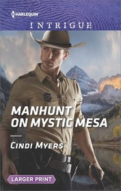 Manhunt on Mystic Mesa (Ranger Brigade: Family Secrets, Bk 3) (Harlequin Intrigue, No 1728) (Larger Print)