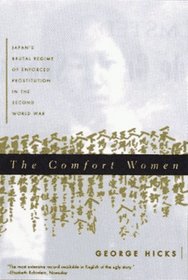 The Comfort Women: Japan's Brutal Regime of Enforced Prostitution in the Second World War