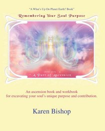 Remembering Your Soul Purpose: A Part Of Ascension