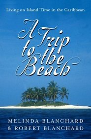 A Trip to the Beach : Living on Island Time in the Caribbean