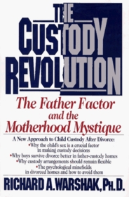 The Custody Revolution: The Father Factor and the Motherhood Mystique