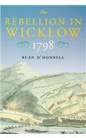 The Rebellion in Wicklow 1798 (New Directions in Irish History)