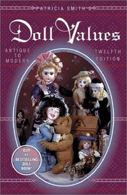 Patricia Smith's Doll Values : Antique to Modern