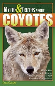 Myths and Truths About Coyotes: What You Need to Know About America's Most Formidable Predator