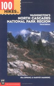 100 Hikes in Washington's North Cascades National Park Region (100 Hikes)