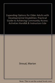 Activities Handbook and Instructors Guide for Expanding Options for Older Adults With Developmental Disabilities