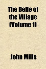 The Belle of the Village (Volume 1)