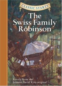 Classic Starts: The Swiss Family Robinson (Classic Starts Series)