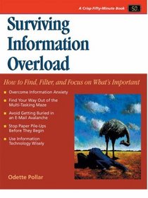 Surviving Information Overload: How to Find, Filter, and Focus on What's Important (A Fifty-Minute Series Book)