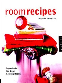 Room Recipes: Ingredients for Great Looking Rooms