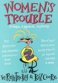 Women's Trouble: Natural  Medical Solutions