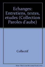 Echanges: Entretiens, textes, etudes (Collection Paroles d'aube) (French Edition)