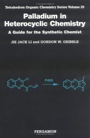 Palladium in Heterocyclic Chemistry (Tetrahedron Organic Chemistry Series, V. 20)