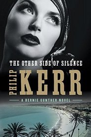 The Other Side of Silence (Bernie Gunther, Bk 11)
