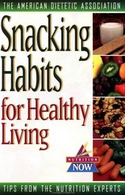 Snacking Habits for Healthy Living (The Nutrition Now Series)