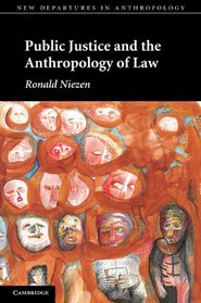 Public Justice and the Anthropology of Law (New Departures in Anthropology)