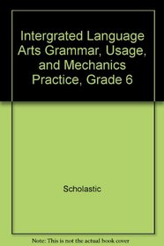 Intergrated Language Arts Grammar, Usage, and Mechanics Practice, Grade 6