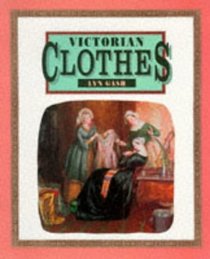Victorian Clothes (Victorian Life)