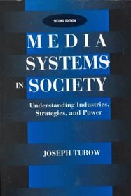 Media Systems in Society: Understanding Industries, Strategies, and Power (2nd Edition)