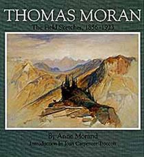 Thomas Moran: The Field Sketches, 1856-1923 (Gilcrease-Oklahoma Series on Western Art and Artists, Vol 4)