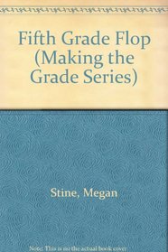 Fifth Grade Flop (Making the Grade Series)