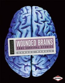 Wounded Brains: True Survival Stories (Powerful Medicine)