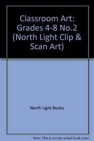 Classroom Art 2: Grades 4-8 (North Light Clip & Scan Art Series) (No.2)