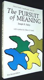 The Pursuit of Meaning: Viktor Frankl, Logotheraphy, and Life