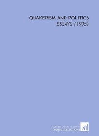 Quakerism and Politics: Essays (1905)