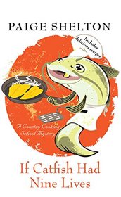 If Catfish Had Nine Lives (A Country Cooking School Mystery)