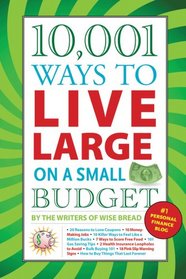 10,001 Ways to Live Large on a Small Budget