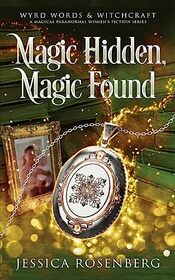 Magic Hidden, Magic Found: A Cozy Paranormal Women's Fiction Novel (Wyrd Words & Witchcraft)