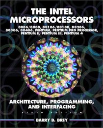 The Intel Microprocessors 8086/8088, 80186/80188, 80286, 80386, 80486, Pentium, and Pentium Pro Processor Architecture, Programming, and Inter- facing