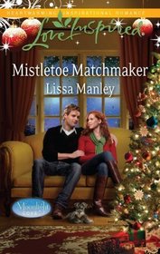 Mistletoe Matchmaker (Moonlight Cove, Bk 2) (Love Inspired, No 678)