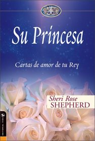 Su Princesa: Cartas de amor de tu Rey (Su Princesa Serie)