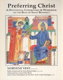Preferring Christ : a Devotional Commentary and Workbook on the Rule of St. Benedict
