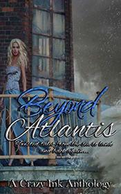 Beyond Atlantis: A Crazy Ink Anthology