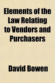 Elements of the Law Relating to Vendors and Purchasers