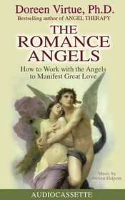 The Romance Angels: How to Work With the Angels to Manifest Great Love