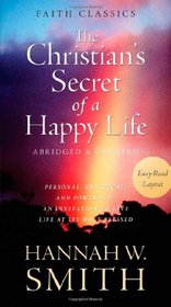 Christian's Secret of a Happy Life:  Personal, Practical, and Powerful--An Invitation to Live Life at Its Most Blessed (Faith Classics)