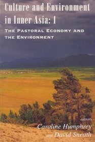 Culture and Environment in Inner Asia: The Pastoral Economy and the Environment