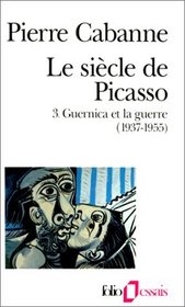 Le Sicle de Picasso, tome 3 : Guernica et la guerre (1937-1955)